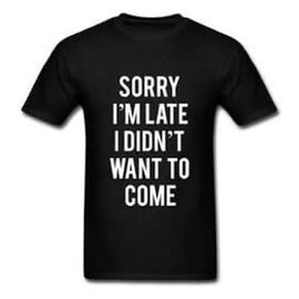 SORRY IM LATE TSHIRT ADULTS