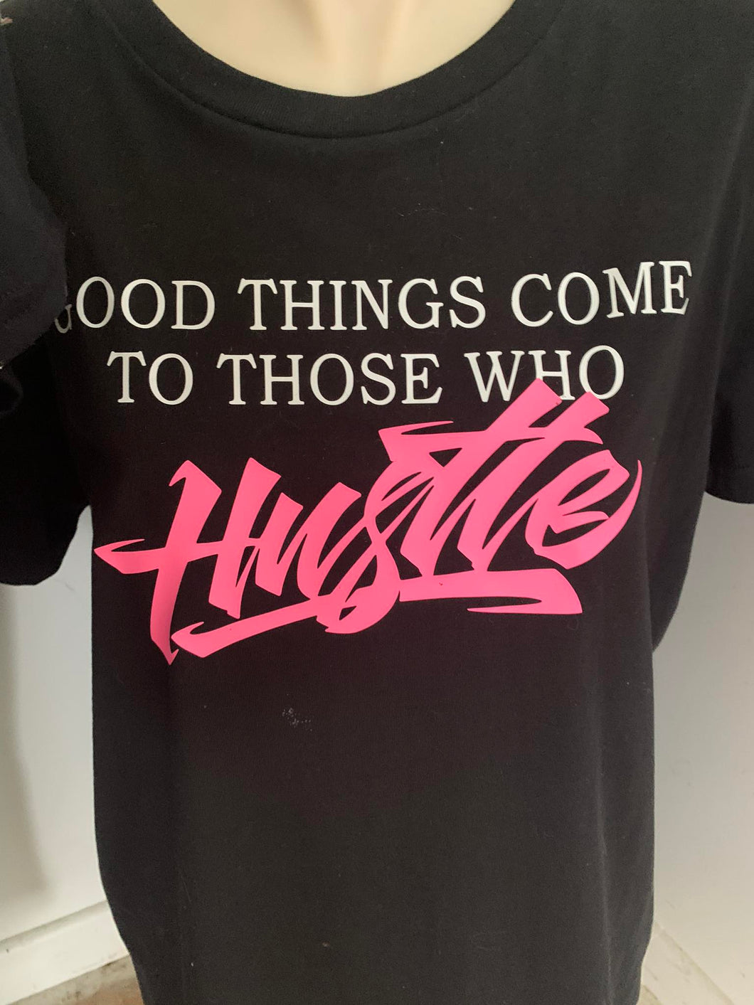 GOOD THINGS COME TO THOSE WHO HUSTLE TSHIRT ADULT